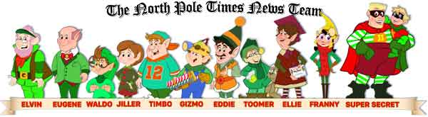 [The North Pole Times News Team]